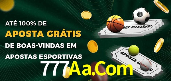 777Aa.Com Ate 100% de Aposta Gratis